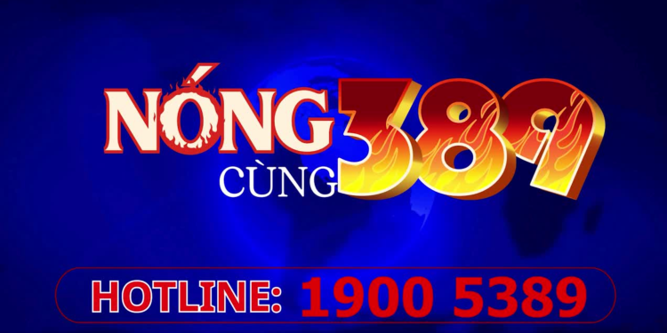 Bản tin Nóng cùng 389 (20/05/2025)